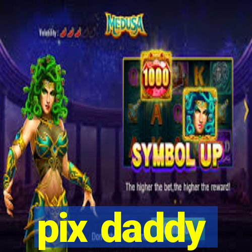 pix daddy